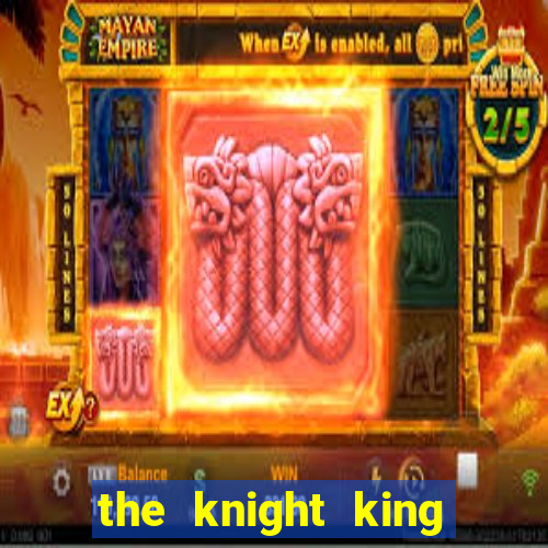 the knight king who returned with a god ptbr